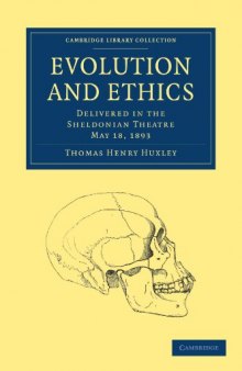Evolution and Ethics: Delivered in the Sheldonian Theatre, May 18, 1893