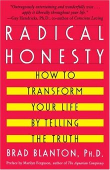 Radical Honesty: How To Transform Your Life By Telling The Truth