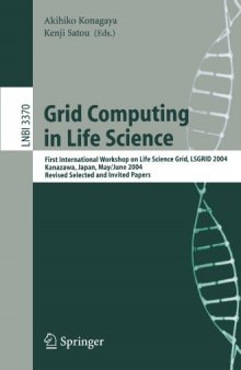 Grid Computing in Life Science: First International Workshop on Life Science Grid, LSGRID 2004 Kanazawa, Japan, May 31-June 1, 2004, Revised Selected and 