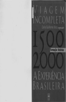 Viagem incompleta : a experiênca brasileira : 1500-2000