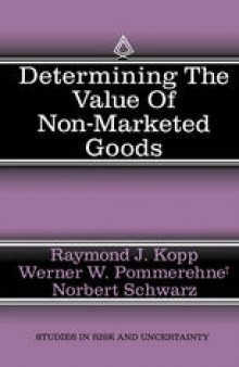 Determining the Value of Non-Marketed Goods: Economic, Psychological, and Policy Relevant Aspects of Contingent Valuation Methods