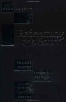 Redeeming the South: Religious Cultures and Racial Identities Among Southern Baptists, 1865-1925 (Fred W Morrison Series in Southern Studies)