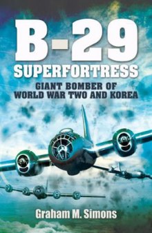 B-29 Superfortress  Giant Bomber of World War 2 and Korea