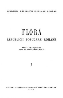 Flora republicae popularis Romanicae [Lycopodiaceae -- Cactaceae]. Bucuresti