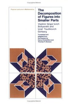 The Decomposition of Figures Into Smaller Parts (Popular Lectures in Mathematics)