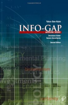 Info-Gap Decision Theory, Second Edition: Decisions Under Severe Uncertainty