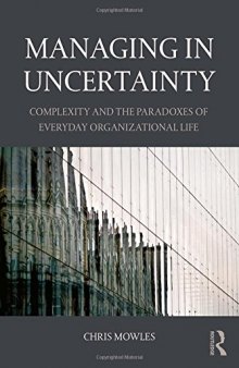 Managing in Uncertainty: The Complexity, Ambiguity and Paradox of Everyday Organizational Life