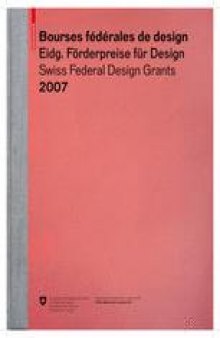 Bourses federales de design Eidgenossische Forderpreise fur Design Swiss Federal Design Grants 2007: A–Z