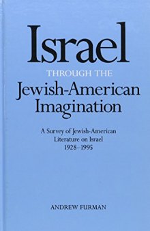 Israel Through the Jewish-American Imagination: A Survey of Jewish-American Literature on Israel, 1928-1995