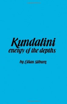 Kundalini: The Energy of the Depths: A Comprehensive Study Based on the Scriptures of Nondualistic Kasmir Saivism