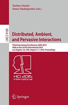 Distributed, Ambient, and Pervasive Interactions: Third International Conference, DAPI 2015, Held as Part of HCI International 2015, Los Angeles, CA, USA, August 2-7, 2015, Proceedings