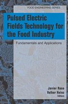 Pulsed electric fields technology for the food industry : fundamentals and applications