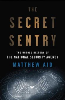 The Secret Sentry: The Untold History of the National Security Agency