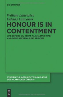 Honour is in Contentment: Life Before Oil in Ras Al-Khaimah (UAE) and Some Neighbouring Regions (Studien Zur Geschichte Und Kultur Des Islamischen Orients)  
