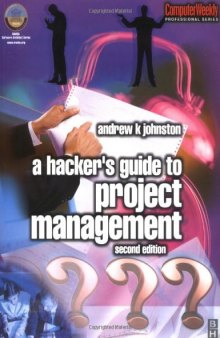 Hacker's Guide to Project Management, Second Edition (COMPUTER WEEKLY PROFESSIONAL) (Computer Weekly Professional)