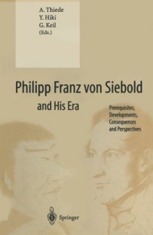Philipp Franz von Siebold and His Era: Prerequisites, Developments, Consequences and Perspectives