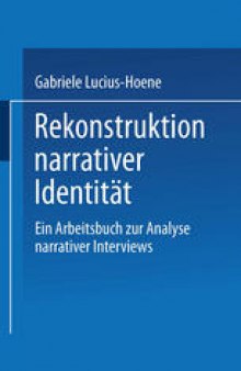 Rekonstruktion narrativer Identität: Ein Arbeitsbuch zur Analyse narrativer Interviews