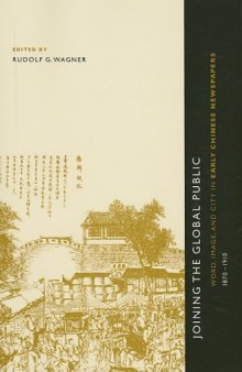 Joining the Global Public: Word, Image, and City in Early Chinese Newspapers, 1870-1910