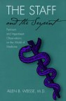 The Staff and the Serpent: Pertinent and Impertinent Observations on the World of Medicine  