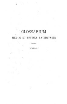 Gloaasrium mediae et infimae latinitatis. Domino du Cange. Indices