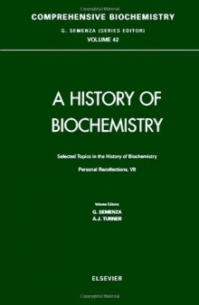 Selected Topics in the  History of Biochemistry VII: Personal Recollections (Comprehensive Biochemistry, Vol 42)