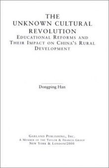 The Unknown Cultural Revolution: Educational Reforms and Their Impact on China's Rural Development, 1966-1976 (East Asia (New York, N.Y.).)