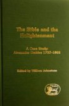 The Bible and the Enlightenment: A Case Study - Alexander Geddes (1737-1802) (Journal for the Study of the Old Testament, 377)