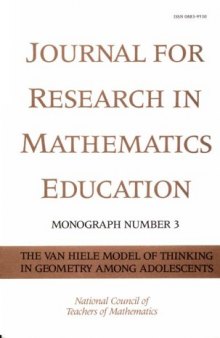 The Van Hiele Model of Thinking in Geometry Among Adolescents (Journal of research in mathematics education, Monograph, No. 3)