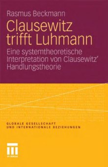 Clausewitz trifft Luhmann: Eine systemtheoretische Interpretation von Clausewitz' Handlungstheorie