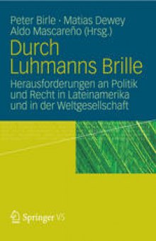 Durch Luhmanns Brille: Herausforderungen an Politik und Recht in Lateinamerika und in der Weltgesellschaft