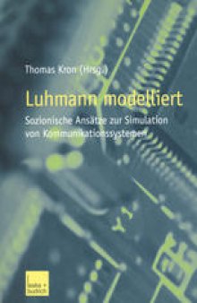 Luhmann modelliert: Sozionische Ansätze zur Simulation von Kommunikationssystemen
