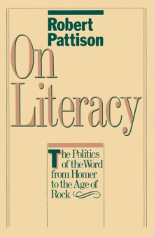 On Literacy: The Politics of the Word from Homer to the Age of Rock