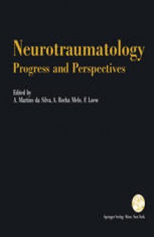 Neurotraumatology: Progress and Perspectives: Proceedings of the International Conference on Recent Advances in Neurotraumatology, Porto (Portugal), November 1990