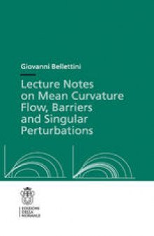 Lecture Notes on Mean Curvature Flow, Barriers and Singular Perturbations