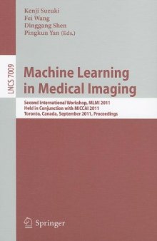 Machine Learning in Medical Imaging: Second International Workshop, MLMI 2011, Held in Conjunction with MICCAI 2011, Toronto, Canada, September 18, 2011. Proceedings