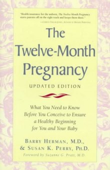 The twelve-month pregnancy: what you need to know before you conceive to ensure a healthy beginning for you and your baby