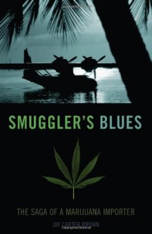 Smuggler's Blues: The Saga of a Marijuana Importer