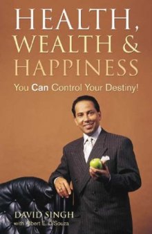 Health, Wealth and Happiness: You Can Control Your Destiny!