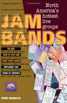 Jam Bands: North America's Hottest Live Groups Plus How to Tape and Trade Their Shows