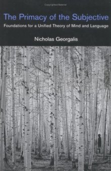 The Primacy of the Subjective: Foundations for a Unified Theory of Mind and Language