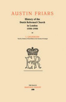 Austin Friars: History of the Dutch Reformed Church in London 1550–1950