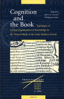 Cognition And The Book: Typologies Of Formal Organisation Of Knowledge In The Printed Book Of The Early Modern Period (Intersections: Yearbook for Early Modern Studies (2004))