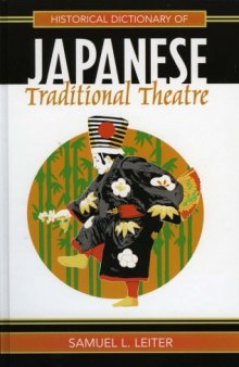 Historical Dictionary of Japanese Traditional Theatre (Historical Dictionaries of Literature and the Arts)