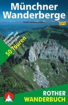 Münchner Wanderberge. Rother Wanderbuch. 50 Touren zwischen Füssen und Chiemgau.