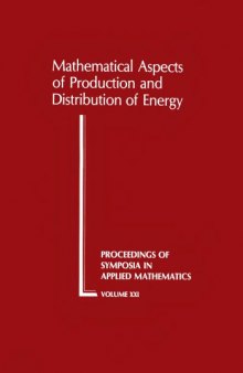 Mathematical Aspects of Production and Distribution of Energy: [Proceedings of the Symposium in Applied Mathematics of the American Mathematical Soc ... of Symposia in Applied Mathematics, V. 21)