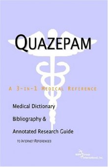 Quazepam: A Medical Dictionary, Bibliography, And Annotated Research Guide To Internet References