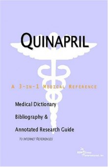 Quinapril - A Medical Dictionary, Bibliography, and Annotated Research Guide to Internet References