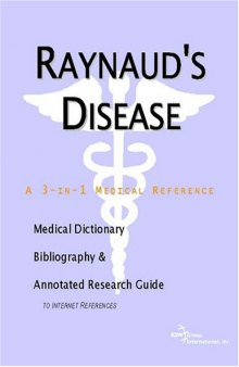 Raynaud's Disease - A Medical Dictionary, Bibliography, and Annotated Research Guide to Internet References