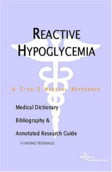 Reactive Hypoglycemia - A Medical Dictionary, Bibliography, and Annotated Research Guide to Internet References