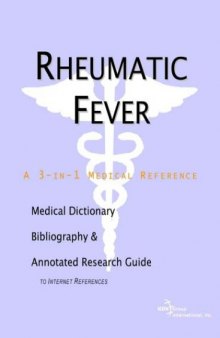 Rheumatic Fever - A Medical Dictionary, Bibliography, and Annotated Research Guide to Internet References